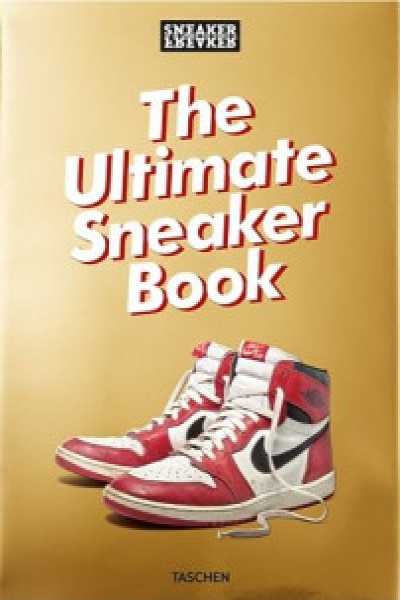 Sneaker Freaker. The Ultimate Sneaker Book