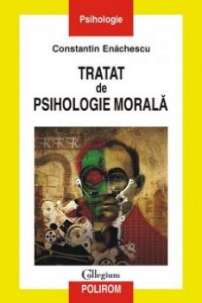 Tratat psihologie morala. 2008. Polirom | Enachescu C. Carte